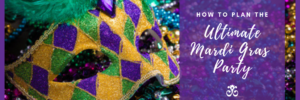 A colorful Mardi Gras mask with feathers and beads, next to text reading "How to Plan the Ultimate Mardi Gras Party.