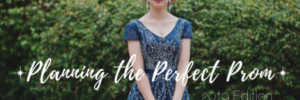 Young woman in a blue dress stands outside with greenery behind her, featuring text: "Planning the Perfect Prom, 2019 Edition.